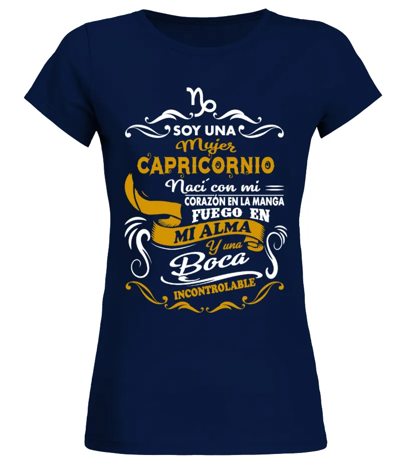 No soy una mujer Capricornio, naci con mi corazón en la manga, fuego en mi alma… Camiseta cuello redondo Mujer