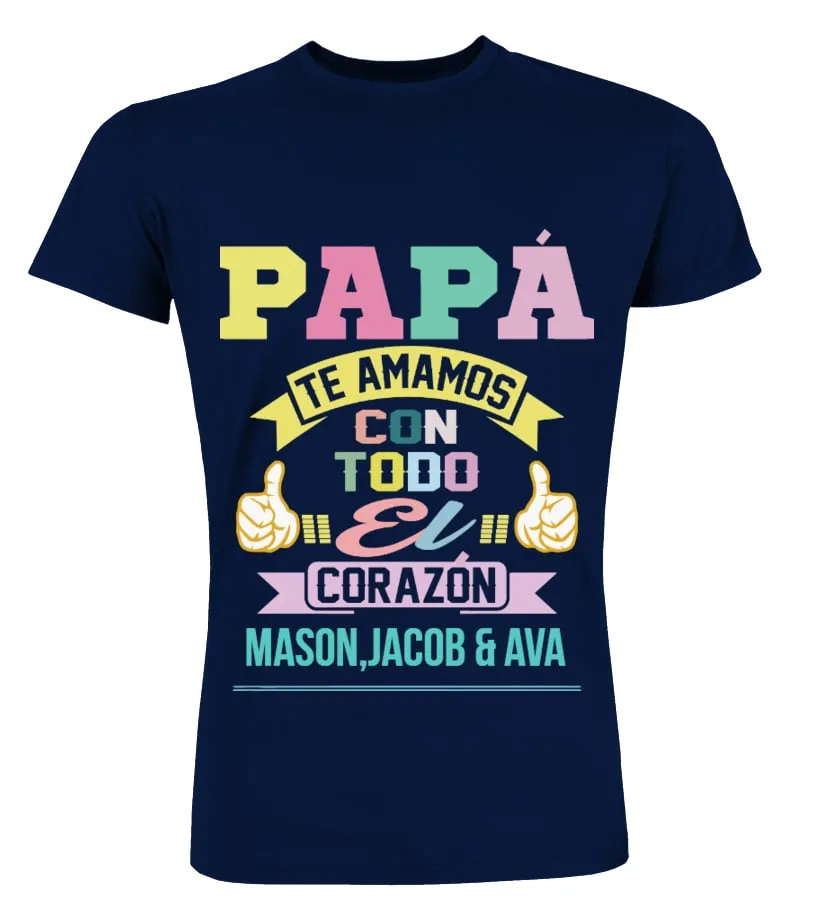 Papá, te amamos con todo el corazón Mason, Jacob & Ava Camisetas Cuello Redondo Premium Unisex